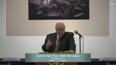 Pastor C. M. Mosley, Series: The Book of Romans, God Is Not Thru With the Jews, Romans 11:1