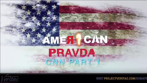 Project Veritas exposes CNN’s fake news.