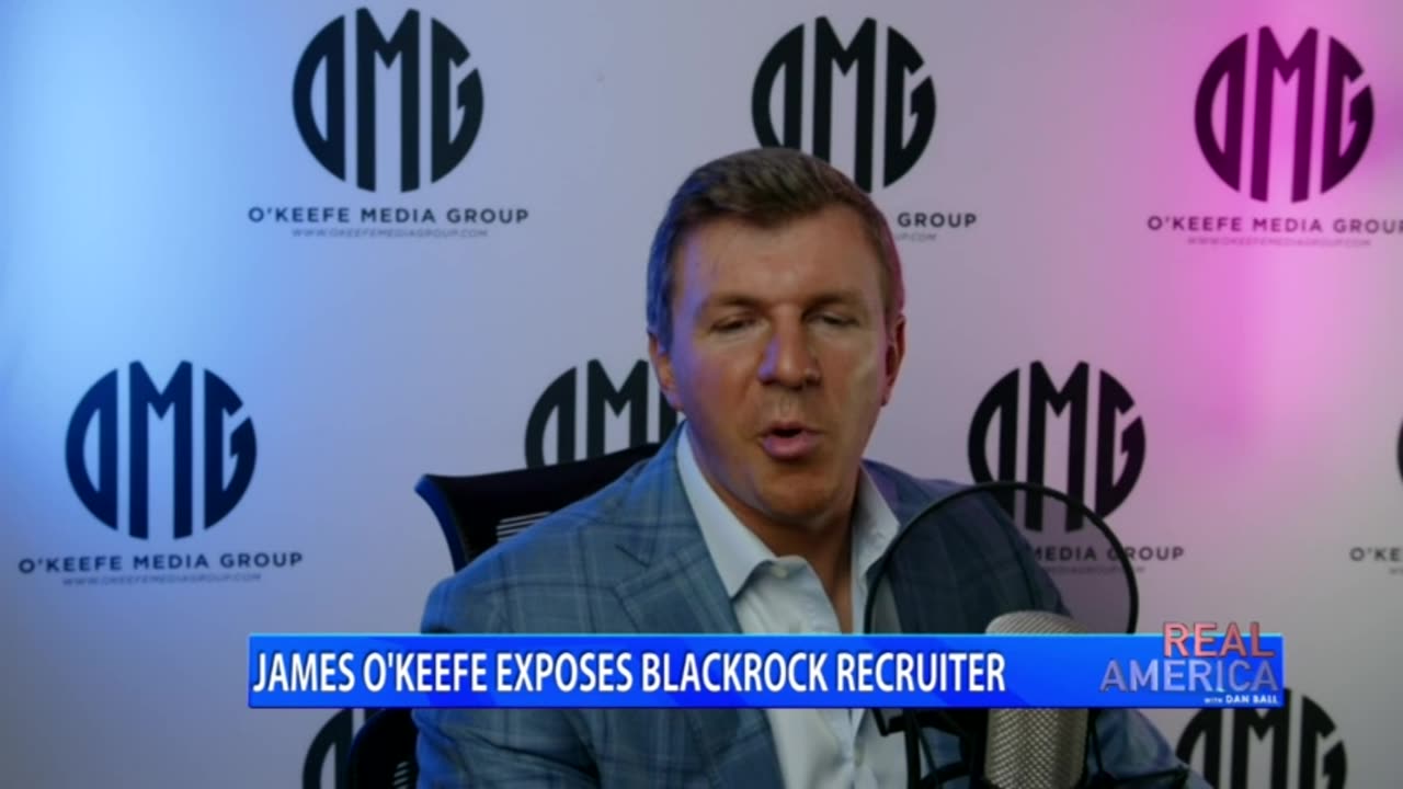 REAL AMERICA -- Dan Ball W/ James O'Keefe, New Video Exposes BlackRock Company