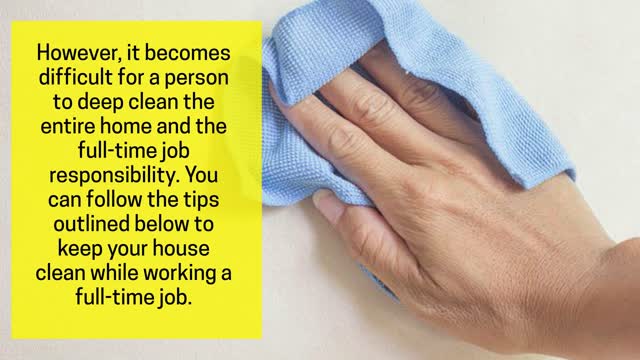 How To Keep Your House Clean While Working A Full Time Job?