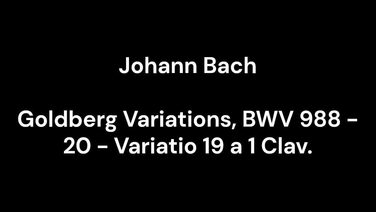 Goldberg Variations, BWV 988 - 20 - Variatio 19 a 1 Clav.