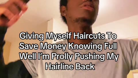 Self Haircuts To Save Money Knowing I’m Prolly Pushing My Hairline Back