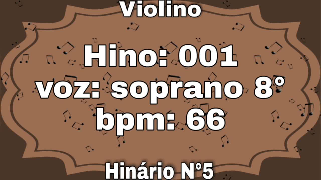 Hino: 001 - Violino: soprano 8° - Hinário N°5 (com metrônomo)