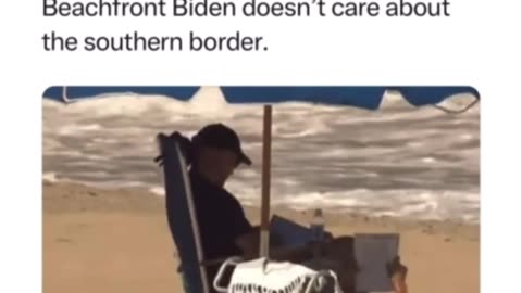 Beach front Biden don’t care