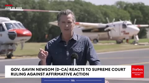 Gavin Newsom Reacts To The Supreme Court's Ruling To End Affirmative Action