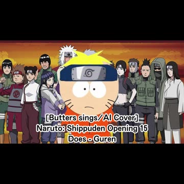 [Butters sings/AI Cover] Naruto: Shippuden Opening 15 DOES - Guren