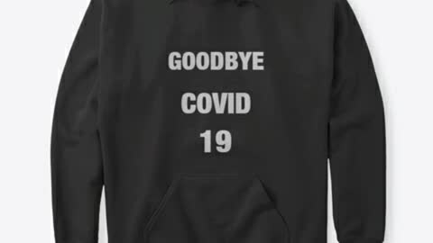 Goodbye Covid 19