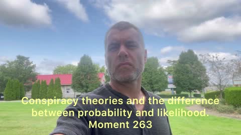 Conspiracy theories and the difference between probability and likelihood. Moment 263