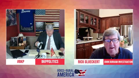 Rick Glueckert joins #BKP Politics to discuss the John Durham Investigation!