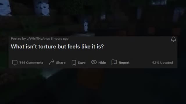 What isn't torture but feels like it is? #rumble #subscibe #like #askreddit #redditstories #redditor