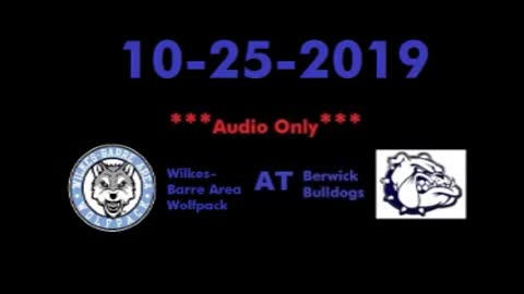 10-25-2019 - AUDIO ONLY - Wilkes-Barre Wolfpack At Berwick Bulldogs