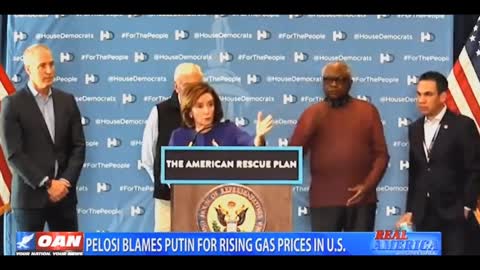 OAN - PELOSI BLAMES PUTIN FOR RISING GAS PRICES