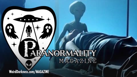 “DID THAT ALIEN JUST HEAL ME?” and 3 More Fortean Stories! #ParanormalityMag