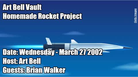 ART BELL VAULT, 2002-03-27 HOMEMADE ROCKET PROJECT