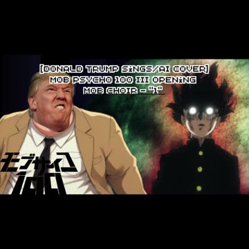 [Donald Trump sings/AI Cover] Mob Psycho 100 Season 3 Opening| MOB CHOIR - "1"