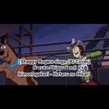 [Shaggy Rogers sings/AI Cover] Naruto: Shippuden Opening 5 Ikimono-Gakari - Hotaru no Hikari