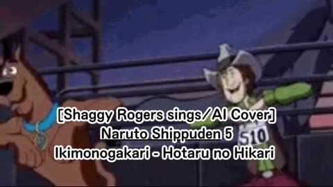 [Shaggy Rogers sings/AI Cover] Naruto: Shippuden Opening 5 Ikimono-Gakari - Hotaru no Hikari