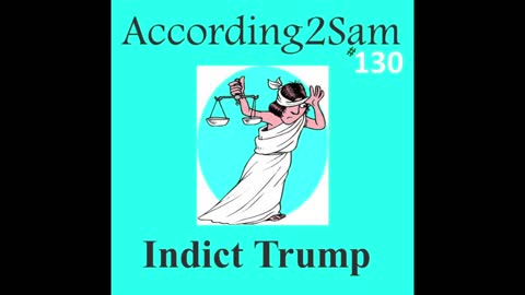 According2Sam #130 'Indict Trump'