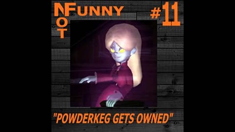 NotFunny Episode 11 – PowderKeg Gets Owned