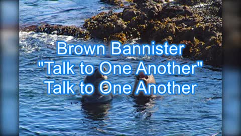 Brown Bannister - Talk to One Another #378