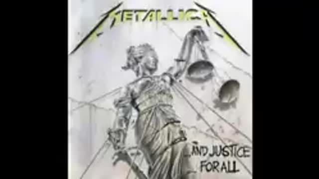 Metallica and justice for all.