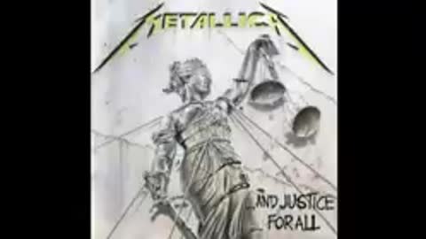 Metallica and justice for all.