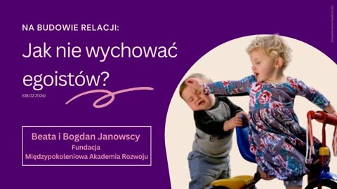 Na budowie relacji: Jak nie wychować egoistów? (08.02.2024)