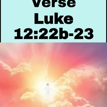 Daily Bible Verse - Luke 12:22b-23