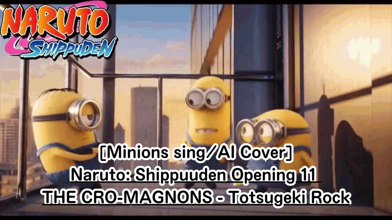 [Minions sing/AI Cover] Naruto: Shippuden Opening 11 | THE CRO-MAGNONS - Totsugeki Rock 突撃ロック