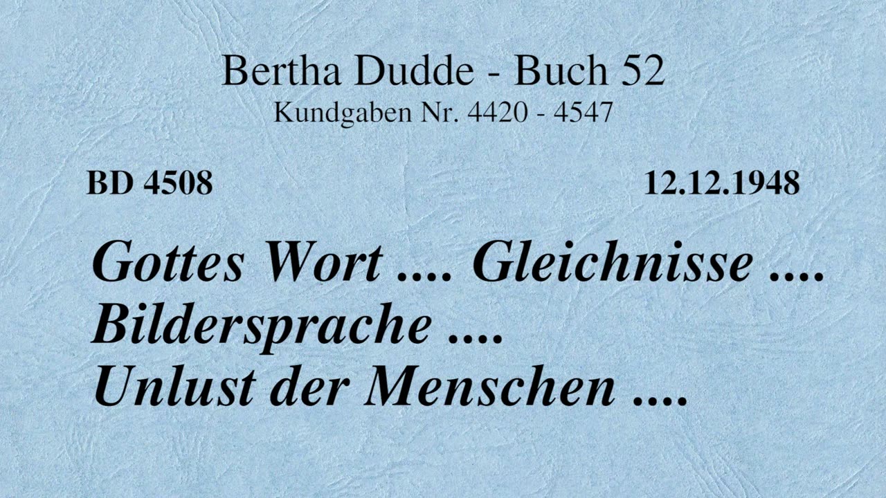 BD 4508 - GOTTES WORT .... GLEICHNISSE .... BILDERSPRACHE .... UNLUST DER MENSCHEN ....