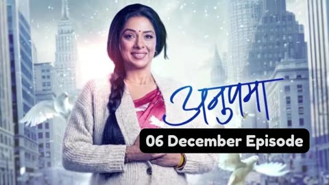 Anupama 6th December 2024 Episode | Anupama Today NEW PROMO