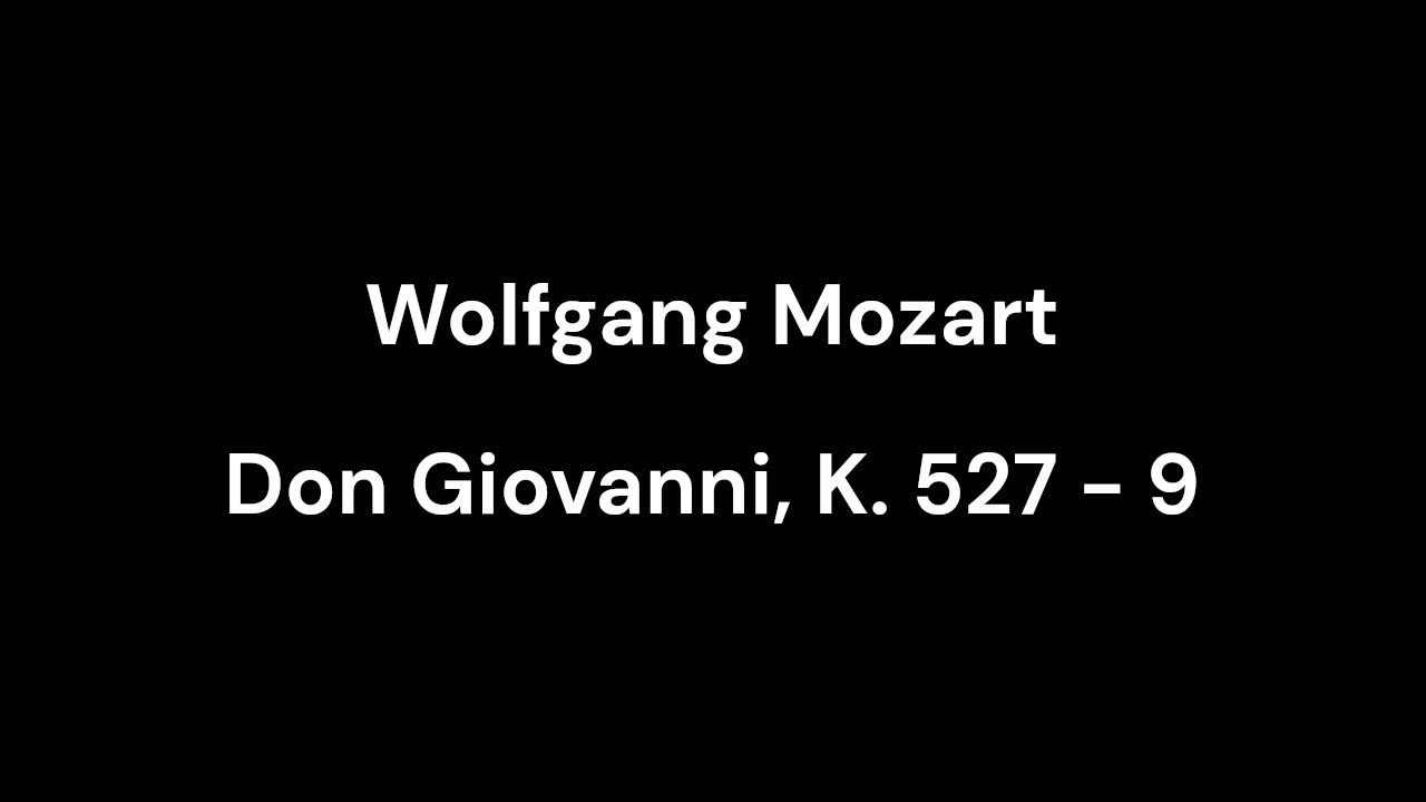 Don Giovanni, K. 527 - 9