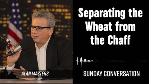 “Separating the Wheat from the Chaff” | Sunday Conversation 11/17/2024