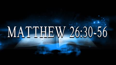 Matthew 26:30-56