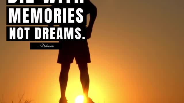 Die With Memories Not Dreams