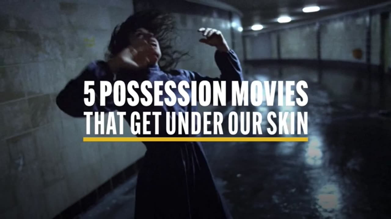 5 POSSESSIONS MOVIES THAT GET UNDER OUR SKIN