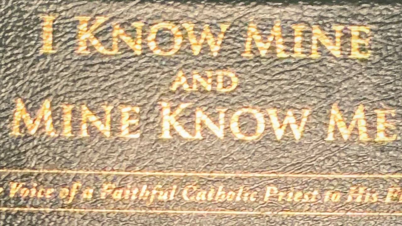 Fr Wathen "A Catholic Pope" (I Know Mine and Mine Know Me, audio)