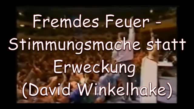 Fremdes Feuer - Stimmungsmache statt Erweckung (David Winkelhake)