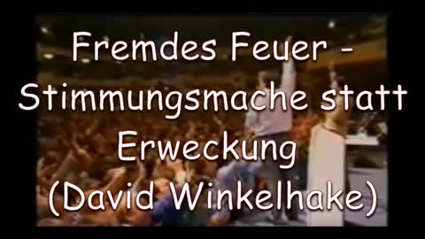 Fremdes Feuer - Stimmungsmache statt Erweckung (David Winkelhake)