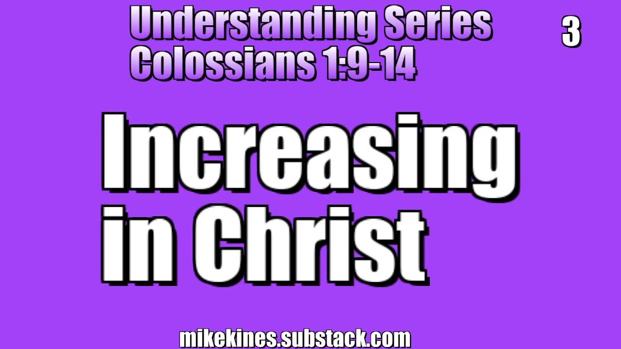 Understanding Series (3): Colossians 1:10 - Increasing