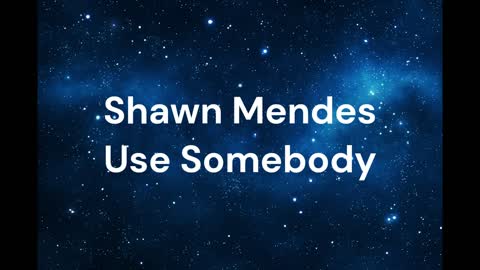 Shawn Mendes Use Somebody