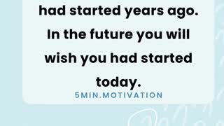 It is fruitless to wish you had started years ago.