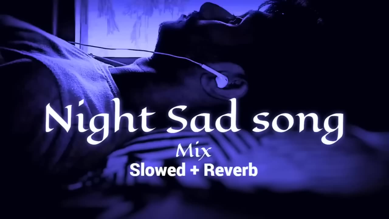 Night -- sad --songs for sleeping broken heart❤️‍-- _ slowed reverb mix _ lofi hindi