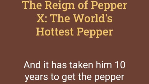 Reign of Pepper X: The World's Hottest Pepper