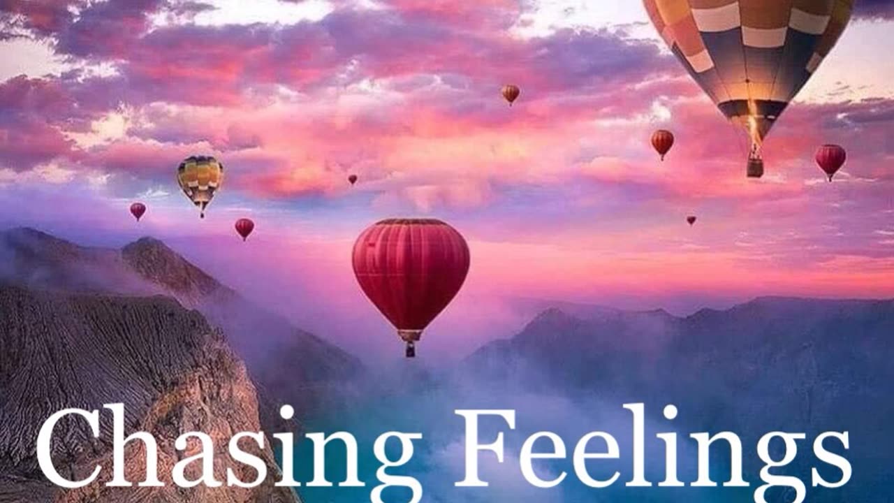 Chasing Feelings