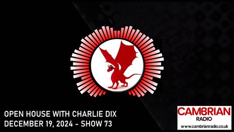 Open House With Charlie Dix for Cambrian Radio - Show #73