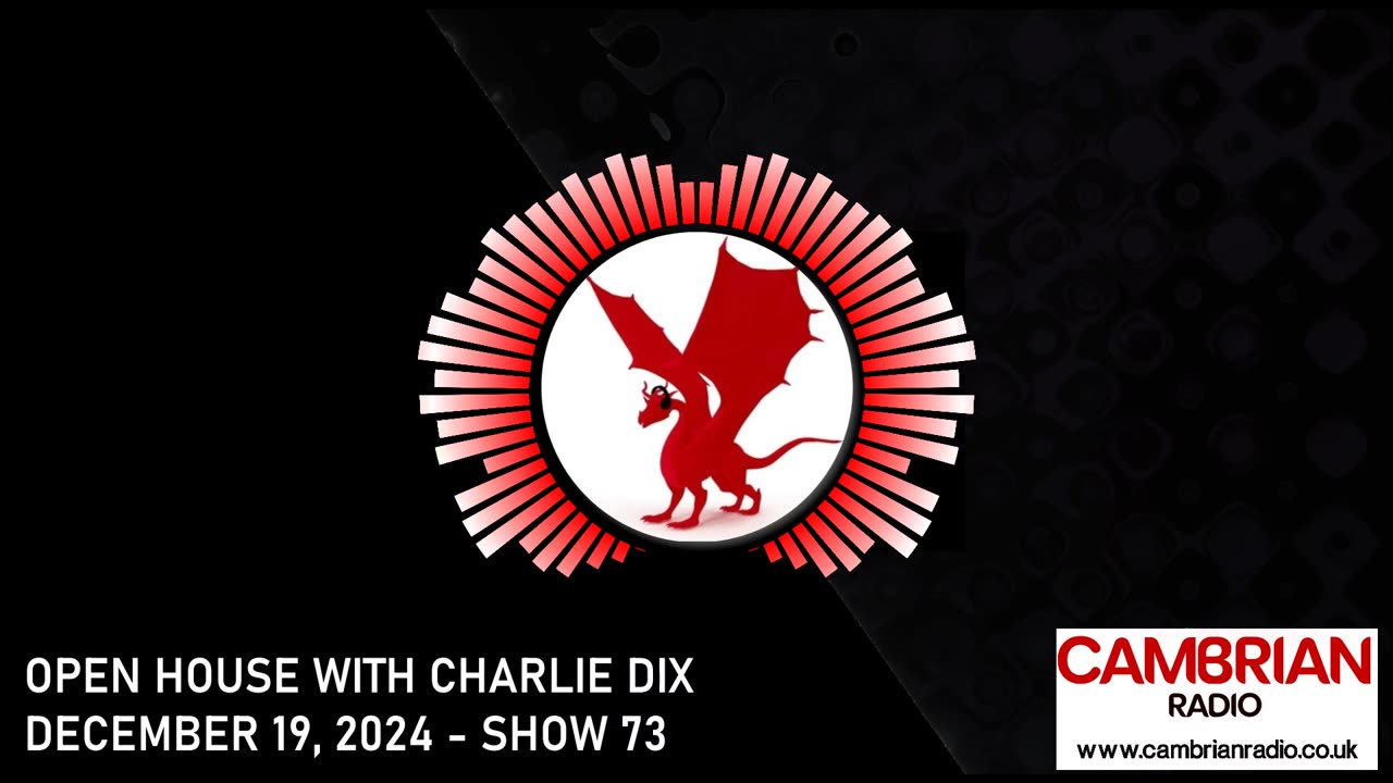Open House With Charlie Dix for Cambrian Radio - Show #73