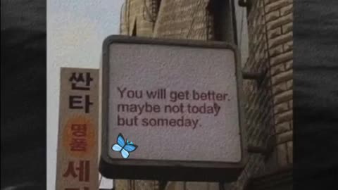 You will get better someday