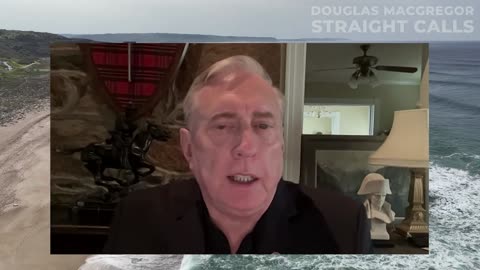 Col. Douglas Macgregor: America Is Courting Catastrophe With Russia