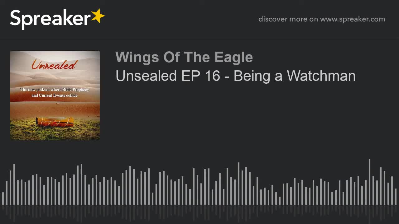 Unsealed EP 16: Being a Watchman